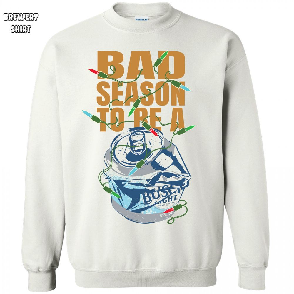 Busch Light Bad Season To Be a Can White Colorway Sweatshirt